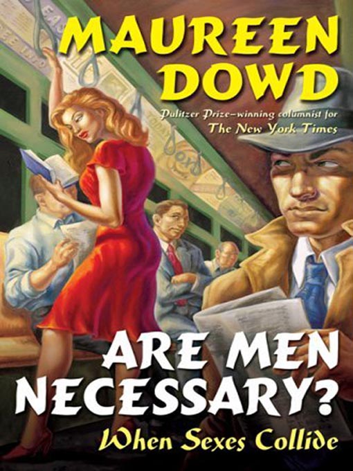 Title details for Are Men Necessary? by Maureen Dowd - Available